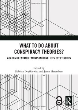 portada What to do About Conspiracy Theories? Academic Entanglements in Conflicts Over Truths (en Inglés)