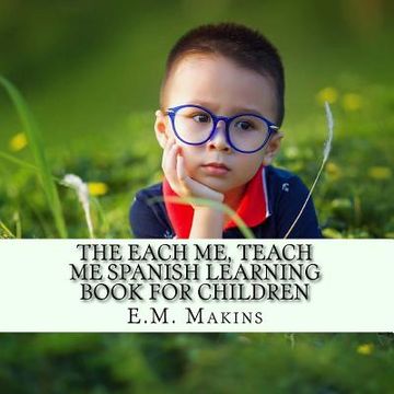 portada The Each Me, Teach Me Spanish Learning Book For Children (en Inglés)