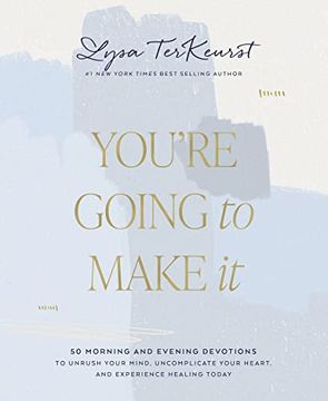 portada You're Going to Make it: 50 Morning and Evening Devotions to Unrush Your Mind, Uncomplicate Your Heart, and Experience Healing Today 