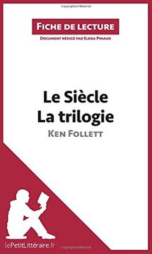portada Le Sicle de ken Follett la Trilogie Fiche de Lecture Rsum Complet et Analyse Dtaille de L'oeuvre (en Francés)