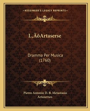 portada L'Artaserse: Dramma Per Musica (1760) (en Italiano)