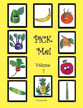 portada PiCK Me! Volume 1: Learn about Pineapple, Avocado, Kumquat, Cucumber, Asparagus, Radish, Pomegranate, Tomato, Banana, and Kohlrabi. (en Inglés)