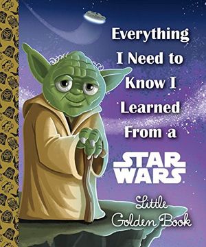 portada Everything i Need to Know i Learned From a Star Wars Little Golden Book (Star Wars) 