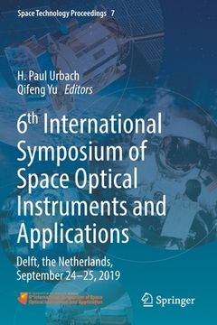 portada 6th International Symposium of Space Optical Instruments and Applications: Delft, the Netherlands, September 24-25, 2019 (in English)