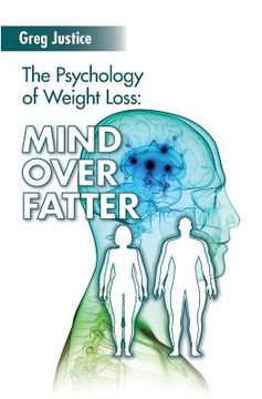 portada Mind Over Fatter: The Psychology Of Weight Loss (en Inglés)