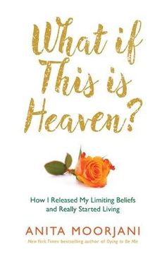 portada What If This Is Heaven?: How I Released My Limiting Beliefs and Really Started Living
