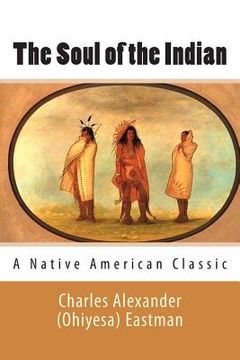 portada The Soul of the Indian (A Native American Classic) (en Inglés)