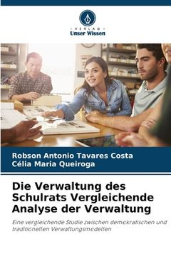 portada Die Verwaltung des Schulrats Vergleichende Analyse der Verwaltung (in German)