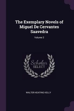 portada The Exemplary Novels of Miguel De Cervantes Saavedra; Volume 2 (in English)