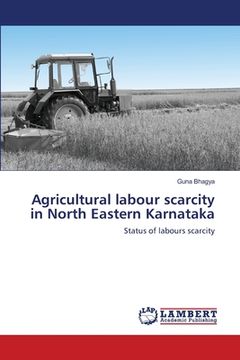 portada Agricultural labour scarcity in North Eastern Karnataka (en Inglés)