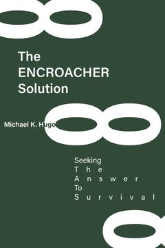 portada The ENCROACHER Solution: Seeking The Answer To Survival (en Inglés)