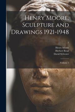 portada Henry Moore, Sculpture and Drawings 1921-1948: Volume 1; 1 (in English)