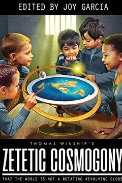 portada Zetetic Cosmogony: That the World is not a Rotating Revolving Globe 