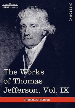 portada the works of thomas jefferson, vol. ix (in 12 volumes): 1799-1803 (en Inglés)