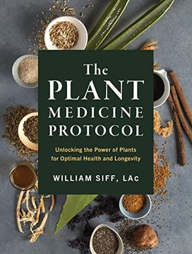 portada The Plant Medicine Protocol: Unlocking the Power of Plants for Optimal Health and Longevity (en Inglés)