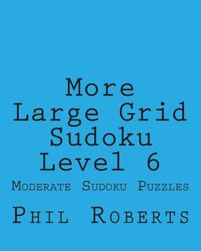 portada More Large Grid Sudoku Level 6: Moderate Sudoku Puzzles (en Inglés)