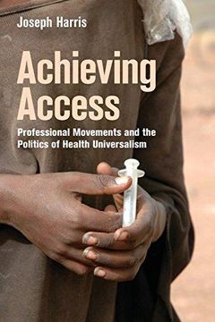portada Achieving Access: Professional Movements and the Politics of Health Universalism (Paperback) 
