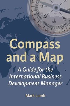 portada Compass and a Map: A Guide for the International Business Development Manager (en Inglés)