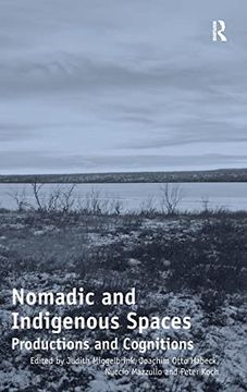 portada Nomadic and Indigenous Spaces: Productions and Cognitions. Judith Miggelbrink, Joachim Otto Habeck, Nuccio Mazzullo and Peter Koch, Editors