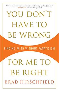 portada You Don't Have to be Wrong for me to be Right: Finding Faith Without Fanaticism (in English)
