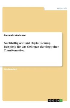 portada Nachhaltigkeit und Digitalisierung. Beispiele für das Gelingen der doppelten Transformation (in German)