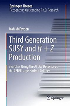 portada Third Generation Susy and t-t +z Production: Searches Using the Atlas Detector at the Cern Large Hadron Collider (Springer Theses) (en Inglés)