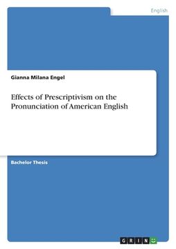 portada Effects of Prescriptivism on the Pronunciation of American English (en Inglés)