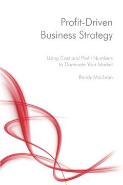 portada Profit-Driven Business Strategy: Using Cost and Profit Numbers to Dominate Your Market