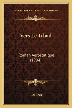portada Vers Le Tchad: Roman Aerostatique (1904) (en Francés)