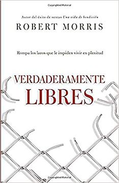 portada Verdaderamente Libres: Rompa los Lazos que le Impiden Vivir en Plenitud (in Spanish)