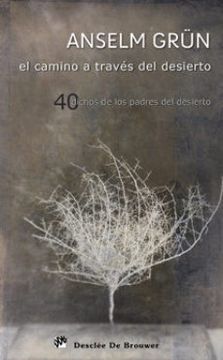 portada El Camino a Traves del Desierto. 40 Dichos de los Padres del Desierto. (in Spanish)
