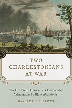 portada Two Charlestonians at War: The Civil war Odysseys of a Lowcountry Aristocrat and a Black Abolitionist (en Inglés)
