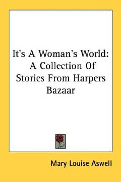 portada it's a woman's world: a collection of stories from harpers bazaar (en Inglés)