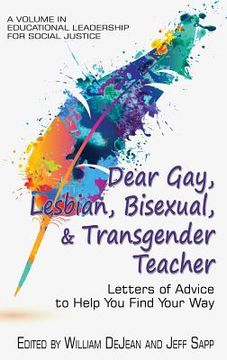 portada Dear Gay, Lesbian, Bisexual, And Transgender Teacher: Letters Of Advice To Help You Find Your Way (hc) (en Inglés)
