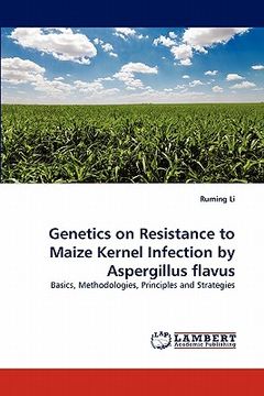 portada genetics on resistance to maize kernel infection by aspergillus flavus (en Inglés)