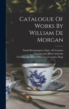portada Catalogue Of Works By William De Morgan (en Inglés)
