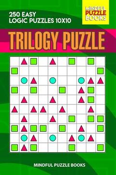portada Trilogy Puzzle: 250 Easy Logic Puzzles 10x10 (in English)