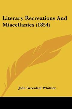 portada literary recreations and miscellanies (1854) (en Inglés)