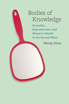 portada Bodies of Knowledge: Sexuality, Reproduction, and Women's Health in the Second Wave (in English)