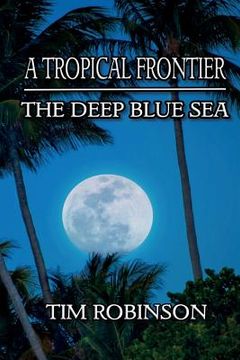portada A Tropical Frontier: The Deep Blue Sea (en Inglés)