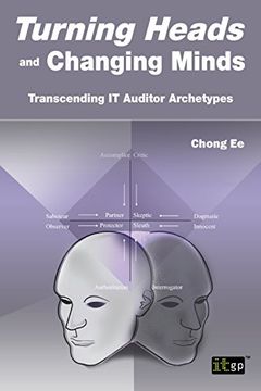 portada Turning Heads And Changing Minds: Transcending IT Auditor Archetypes