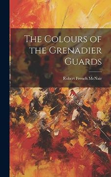 portada The Colours of the Grenadier Guards (en Inglés)