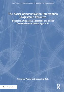 portada The Social Communication Intervention Programme Resource: Supporting Children's Pragmatic and Social Communication Needs, Ages 6-11 (en Inglés)