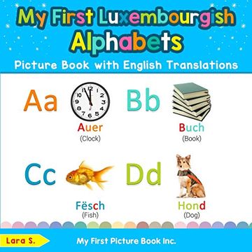 portada My First Luxembourgish Alphabets Picture Book With English Translations: Bilingual Early Learning & Easy Teaching Luxembourgish Books for Kids (Teach & Learn Basic Luxembourgish Words for Children) (in English)