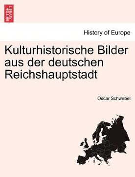 portada Kulturhistorische Bilder Aus Der Deutschen Reichshauptstadt (in German)