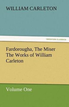 portada fardorougha, the miser the works of william carleton, volume one