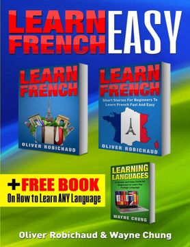 portada Learn French: 3 Books in 1! A Fast and Easy Guide for Beginners to Learn Conversational French & Short Stories for Beginners Plus Learn Languages Bonus Book (Learn Foreign Language)