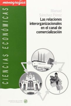 Las relaciones interorganizacionales en el canal de comercialización (Ciencias Económicas y Jurídicas)