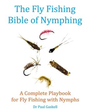 portada The Fly Fishing Bible of Nymphing: A Complete Playbook for Fly Fishing with Nymphs