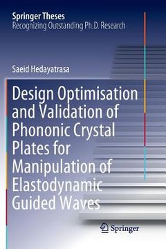 portada Design Optimisation and Validation of Phononic Crystal Plates for Manipulation of Elastodynamic Guided Waves